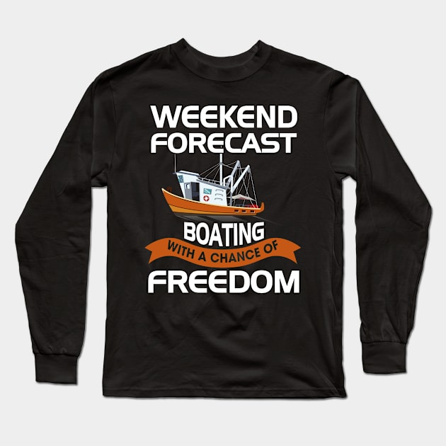 Weekend Forecast Boating With A Chance Of Freedom Long Sleeve T-Shirt by paola.illustrations